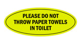 Signs ByLITA Oval Please do not throw paper towels in toilet Sign