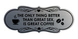Designer The only thing better than great sex, is great coffee Wall or Door Sign