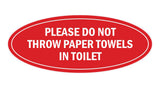 Signs ByLITA Oval Please do not throw paper towels in toilet Sign