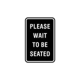Portrait Round Please Wait To Be Seated Sign with Adhesive Tape, Mounts On Any Surface, Weather Resistant