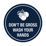 Signs ByLITA Circle Don't be gross wash your hand Sign