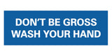 Signs ByLITA Basic Don't Be Gross Wash Your Hand Sign