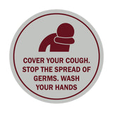 Circle Cover Your Cough Stop the Spread Of Germs Wash Your Hands Sign
