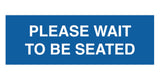 Signs ByLITA Basic Please Wait To Be Seated