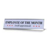 Self-Appointed Employee of the Month, Novelty Desk Sign (2 x 8")