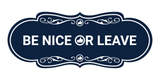 Designer Be Nice Or Leave Wall or Door Sign