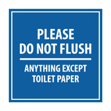 Square Please Do Not Flush Anything Except Toilet Paper Sign with Adhesive Tape, Mounts On Any Surface, Weather Resistant