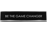 Signs ByLITA BE THE GAME CHANGER Novelty Desk Sign