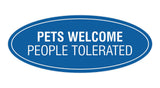 Signs ByLITA Oval Pets Welcome People Tolerated Sign