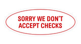 Oval SORRY WE DON'T ACCEPT CHECKS Sign