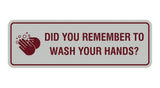 Standard Did You Remember To Wash Your Hands? Sign