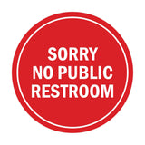 Signs ByLITA Circle Sorry No Public Restroom Sign