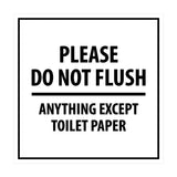 Square Please Do Not Flush Anything Except Toilet Paper Sign with Adhesive Tape, Mounts On Any Surface, Weather Resistant