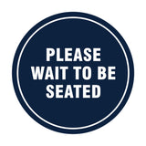 Signs ByLITA Circle Please Wait To Be Seated Sign