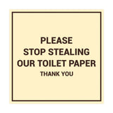 Signs ByLITA Square Please Stop Stealing Our Toilet Paper Sign