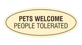 Signs ByLITA Oval Pets Welcome People Tolerated Sign