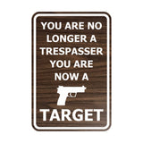 Portrait Round You Are No Longer A Trespasser You Are Now A Target Sign