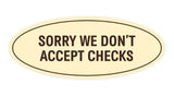 Oval SORRY WE DON'T ACCEPT CHECKS Sign