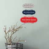 Signs ByLITA Designer We Own Guns Sign