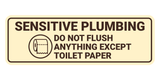 Standard Sensitive Plumbing Do Not Flush Anything Except Toilet Paper Wall or Door Sign