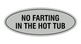 Signs ByLITA Oval No Farting In The Hot Tub Sign