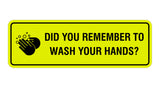 Standard Did You Remember To Wash Your Hands? Sign