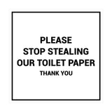 Signs ByLITA Square Please Stop Stealing Our Toilet Paper Sign