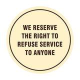 Signs ByLITA Circle We Reserve the Right To Refuse Service to Anyone Sign