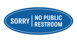 Oval Sorry No Public Restroom Sign