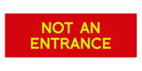 Basic NOT AN ENTRANCE Door / Wall Sign