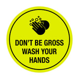 Signs ByLITA Circle Don't be gross wash your hand Sign