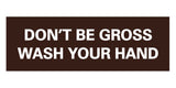 Signs ByLITA Basic Don't Be Gross Wash Your Hand Sign