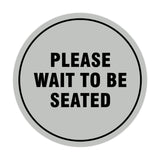 Signs ByLITA Circle Please Wait To Be Seated Sign