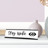 Stay Woke Desk Sign, novelty nameplate (2 x 8")