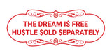 Designer The Dream Is Free Hustle Sold Separately Wall or Door Sign
