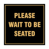 Square Please Wait To Be Seated Sign with Adhesive Tape, Mounts On Any Surface, Weather Resistant
