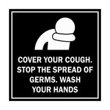 Square Cover Your Cough Stop the Spread Of Germs Wash Your Hands Sign