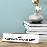 Keep Calm and Be Nice Desk Sign, novelty nameplate (2 x 8")