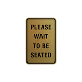Portrait Round Please Wait To Be Seated Sign with Adhesive Tape, Mounts On Any Surface, Weather Resistant