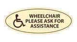 Oval WHEELCHAIR PLEASE ASK FOR ASSISTANCE Sign
