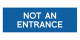 Basic NOT AN ENTRANCE Door / Wall Sign