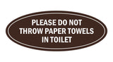Signs ByLITA Oval Please do not throw paper towels in toilet Sign