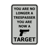 Portrait Round You Are No Longer A Trespasser You Are Now A Target Sign
