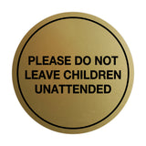 Signs ByLITA Circle Do Not Leave Child Unattended Sign