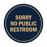Signs ByLITA Circle Sorry No Public Restroom Sign