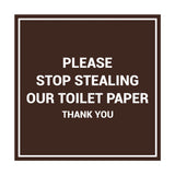 Signs ByLITA Square Please Stop Stealing Our Toilet Paper Sign