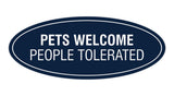 Signs ByLITA Oval Pets Welcome People Tolerated Sign