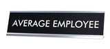AVERAGE EMPLOYEE Novelty Desk Sign
