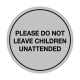 Signs ByLITA Circle Do Not Leave Child Unattended Sign