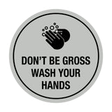 Signs ByLITA Circle Don't be gross wash your hand Sign